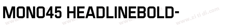 Mono45 HeadlineBold字体转换 Mono45 HeadlineBold字体转换